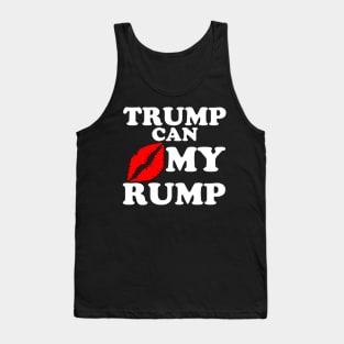 TRUMP CAN KISS MY RUMP Tank Top